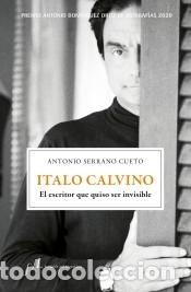 B&uuml;cher: Italo Calvino. El escritor que quiso ser invisible - Serrano Cueto, Antonio