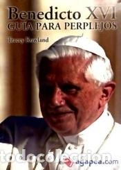 B&uuml;cher: Benedicto XVI: Gu&iacute;a para perplejos. - Rowland, Tracey; Montiel, Sebasti&aacute;n (tr.)