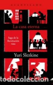 Livres: La casa eterna: Saga de la Revoluci&oacute;n Rusa - Slezkine, Yuri; Temprano Garc&iacute;a, Miguel, (trad.)