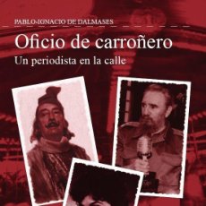 Libros: OFICIO DE CARROÑERO. UN PERIODISTA EN LA CALLE. PABLO-IGNACIO DE DALMASES. NUEVO