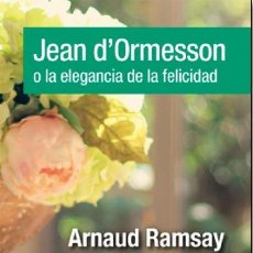 Libros: JEAN D'ORMESSON O LA ELEGANCIA DE LA FELICIDAD (A. RAMSAY) L'ART DE LA MEMORIA 2018. Lote 313189158