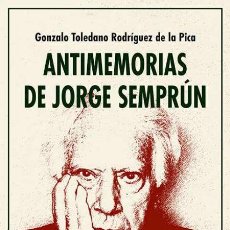 Libros: ANTIMEMORIAS DE JORGE SEMPRÚN. GONZALO TOLEDANO RODRÍGUEZ. -NUEVO. Lote 321445433