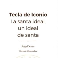 Libros: TECLA DE ICONIO. LA SANTA IDEAL, UN IDEAL DE SANTA (ÁNGEL NARRO) RHEMATA ED. 2021. Lote 321977648