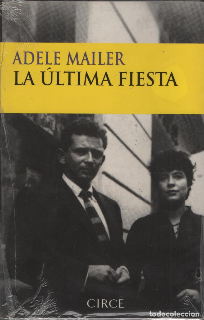 Libros: La &uacute;ltima fiesta. Adele Mailer. Circe. 2000. RETRACTILADO. - Foto 1