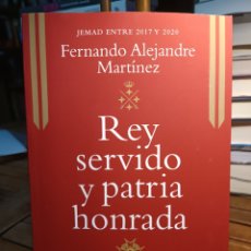 Libros: REY SERVIDO Y PATRIA HONRADA UNA VISIÓN DE LA DEFENSA DE ESPAÑA FERNANDO ALEJANDRE MARTÍNEZ. Lote 332382263