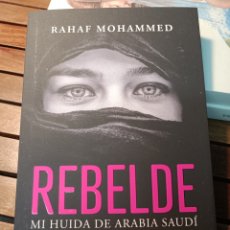 Libros: REBELDE MI HUIDA DE ARABIA SAUDÍ HACIA LA LIBERTAD RAHAF MOHAMMED NOVEDAD. Lote 332391663