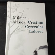 Libros: MUSICA BLANCA (CRISTINA CEREZALES LAFORET, DESTINO)
