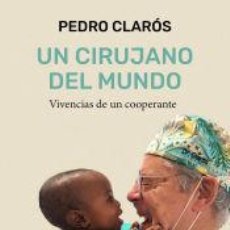 Libros: UN CIRUJANO DEL MUNDO - CLARÓS, PEDRO. Lote 401441954