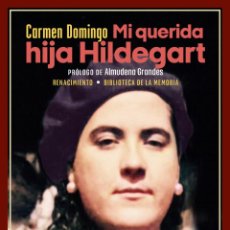 Libros: MI QUERIDA HIJA HILDEGART. CARMEN DOMINGO. -PRÓLOGO DE ALMUDENA GRANDES. NUEVO