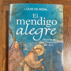 Libros: EL MENDIGO ALEGRE: HISTORIA DE SAN FRANCISCO DE ASIS - LOUIS DE WOHL - 17AED