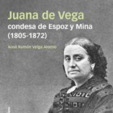 Libros: JUANA DE VEGA, CONDESA DE ESPOZ Y MINA (1805-1872) - VEIGA ALONSO, XOSÉ RAMÓN