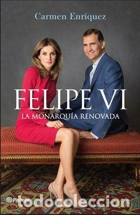 Libros: FELIPE VI - LA MONARQUIA RENOVADA - Foto 1