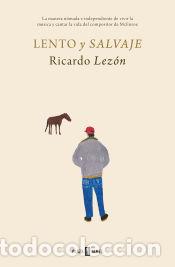 Libros: Lento y salvaje - Lez&oacute;n, Ricardo