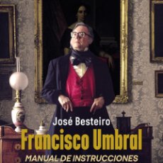 Libros: FRANCISCO UMBRAL. MANUAL DE INSTRUCCIONES. JOSÉ BESTEIRO.-NUEVO