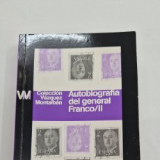 Libros: AUTOBIOGRAFÍA DEL GENERAL FRANCO /II COLECCIÓN VÁZQUEZ MONTALBAN 2009