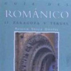 Libros: GUÍA DEL ROMÁNICO II ZARAGOZA Y TERUEL - ANTONIO GARCÍA OMEDES