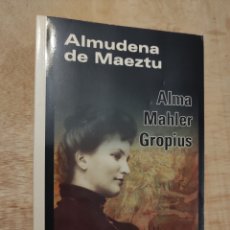 Libros: ALMUDENA DE MAEZTU ALMA MAHLER GROPIUS JP LIBROS 2010 PRIMERA EDICIÓN PRÓLOGO PÉREZ DE ARTEAGA