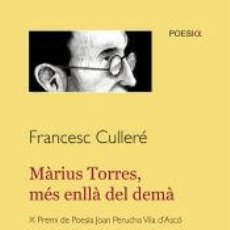 Libros: MÀRIUS TORRES, MÉS ENLLÀ DEL DEMÀ - CULLERÉ MORAGUES, FRANCESC