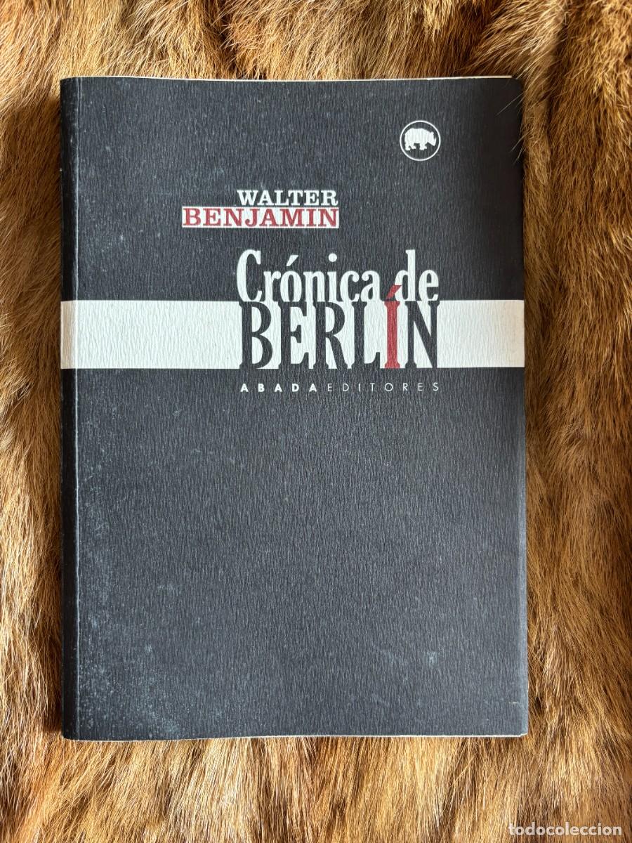 Libros: WALTER BENJAMIN.CR&Oacute;NICA DE BERL&Iacute;N. ABADA EDITORES - Foto 1