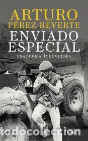 Libros: Enviado especial: Una biograf&iacute;a de Guerra - P&eacute;rez-Reverte, Arturo