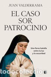 Libros: El caso sor Patrocinio - Valderrama, Juan