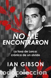 Libros: No me encontraron. La fosa de Lorca: cr&oacute;nica de un olvido - Gibson, Ian