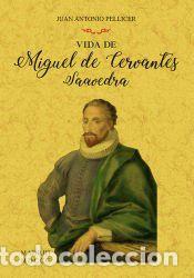Libros: Vida de Miguel de Cervantes Saavedra - Pellicer y Saforacada, Juan Antonio