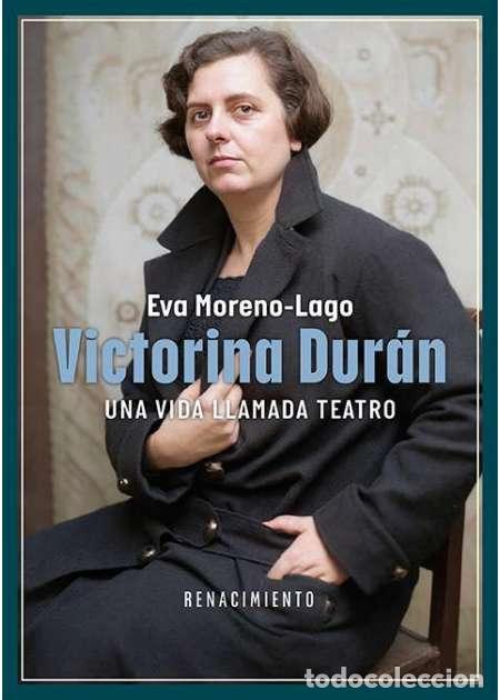 Libros: Victorina Dur&aacute;n, una vida llamada teatro. Biograf&iacute;a de un icono l&eacute;sbico de la Espa&ntilde;a del siglo XX