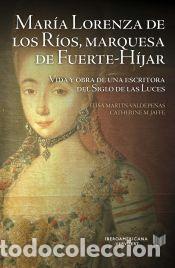 Libros: Mar&iacute;a Lorenza de los R&iacute;os, marquesa de Fuerte-H&iacute;jar - Jaffe, Catherine M.; Mart&iacute;n-Valdepe&ntilde;as, Elisa