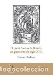 Libros: El poeta Alonso de Bonilla, un giennense del siglo XVII - Chicharro Chamorro, D&aacute;maso