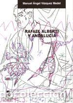 Libros: RAFAEL ALBERTI Y ANDALUCIA - V&aacute;zquez Medel, Manuel &Aacute;ngel