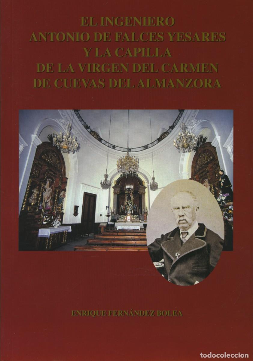 Libros: EL INGENIERO ANTONIO DE FALCES YESARES . E. FERN&Aacute;NDEZ BOLEA, ENRIQUE. E.D. ARR&Aacute;EZ EDITORES. ALMER&Iacute;A.