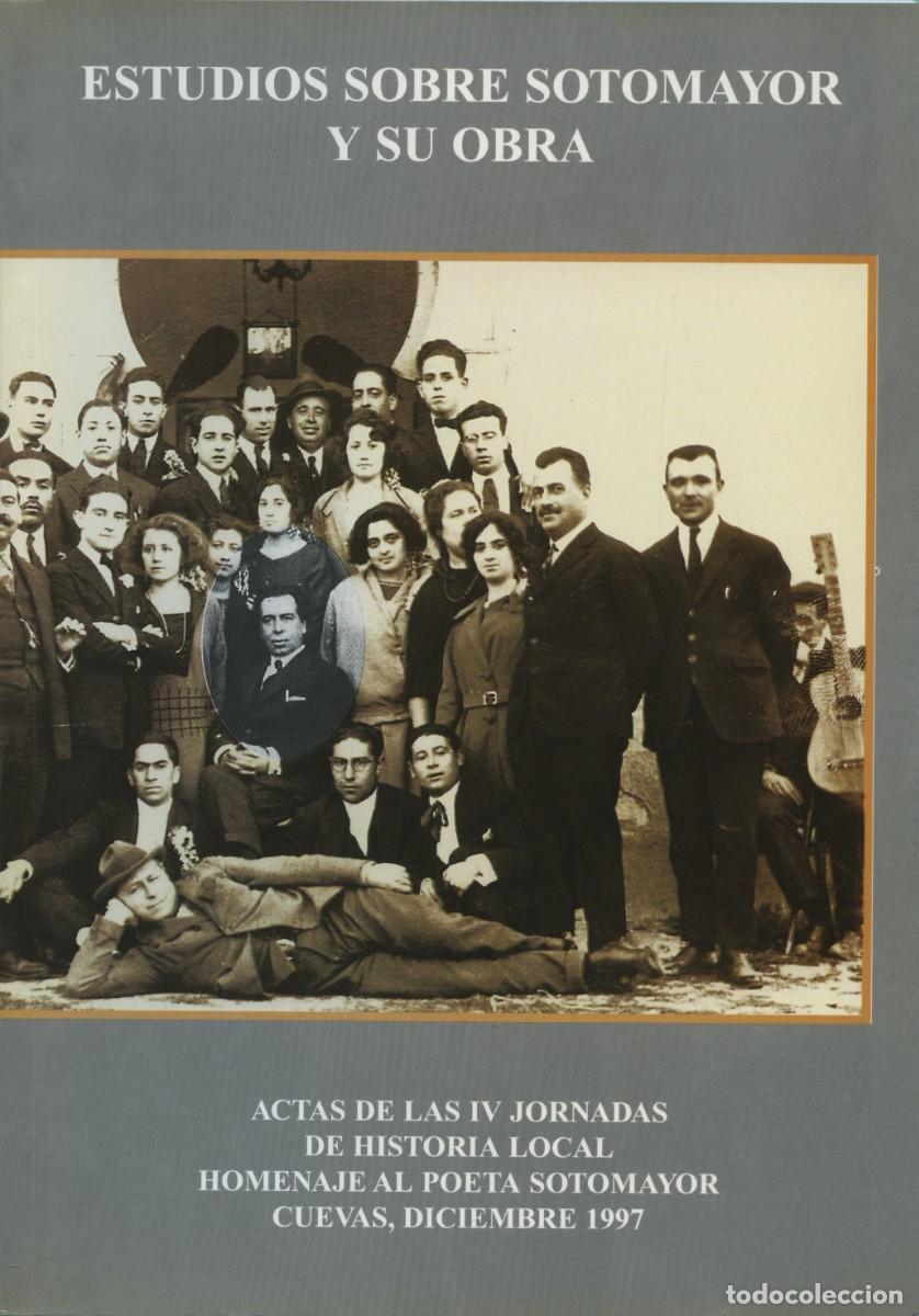 Libros: ESTUDIOS SOBRE SOTOMAYOR Y SU OBRA. ACTAS DE LAS IV JORNADAS DE HISTORIA LOCAL HOMENAJE AL POETA SOT