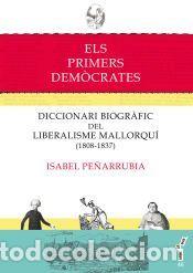Libros: Els primers dem&ograve;crates: diccionari biogr&agrave;fic del liberalisme mallorqu&iacute; (1808-1837) - Pe&ntilde;arrubia,