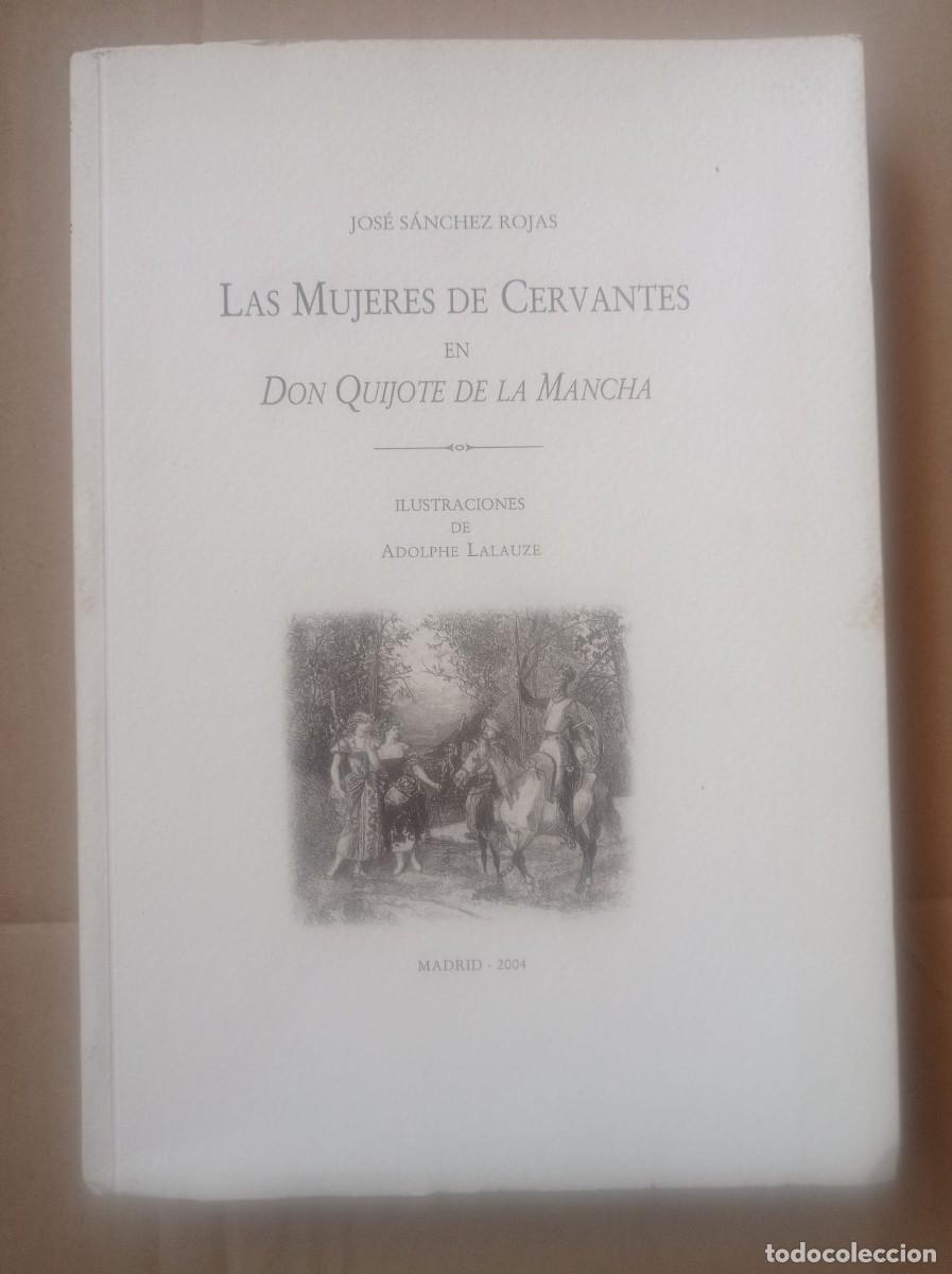 Libros: LAS MUJERES DE CERVANTES EN DON QUIJOTE DE LA MANCHA. SANCHEZ ROJAS, Jos&eacute;
