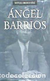 Libros: &Aacute;NGEL BARRIOS. - Manuel Orozco D&iacute;az