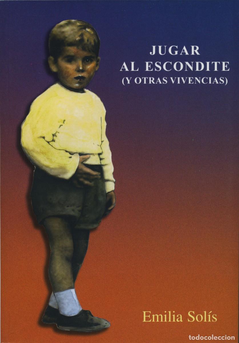 Libros: JUGAR AL ESCONDITE (Y OTRAS VIVENCIAS). Sol&iacute;s, Emilia. E.D. ARR&Aacute;EZ EDITORES. ALMER&Iacute;A.