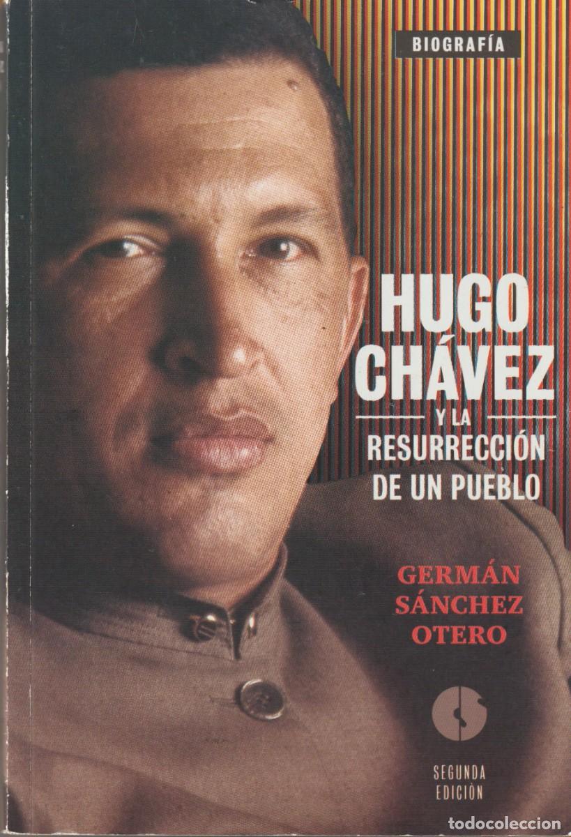 Libros: HUGO CHAVEZ Y LA RESURECION DEL PUEBLO - GERMAN SANCHEZ OTERO