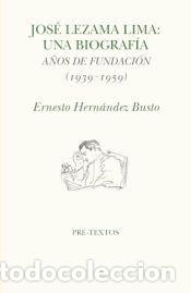 Libros: Jos&eacute; Lezama Lima. Una biografia - Hern&aacute;ndez Busto, Ernesto