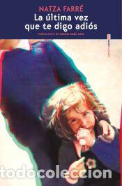 Libros: La &uacute;ltima vez que te digo adi&oacute;s - Farr&eacute;, Natza
