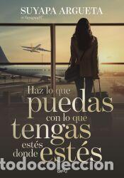 Libros: Haz lo que puedas con lo que tengas est&eacute;s donde est&eacute;s - Orellana, Suyapa