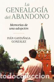 Libros: La genealog&iacute;a del abandono - Gasta&ntilde;aga Gonz&aacute;lez, Iv&aacute;n