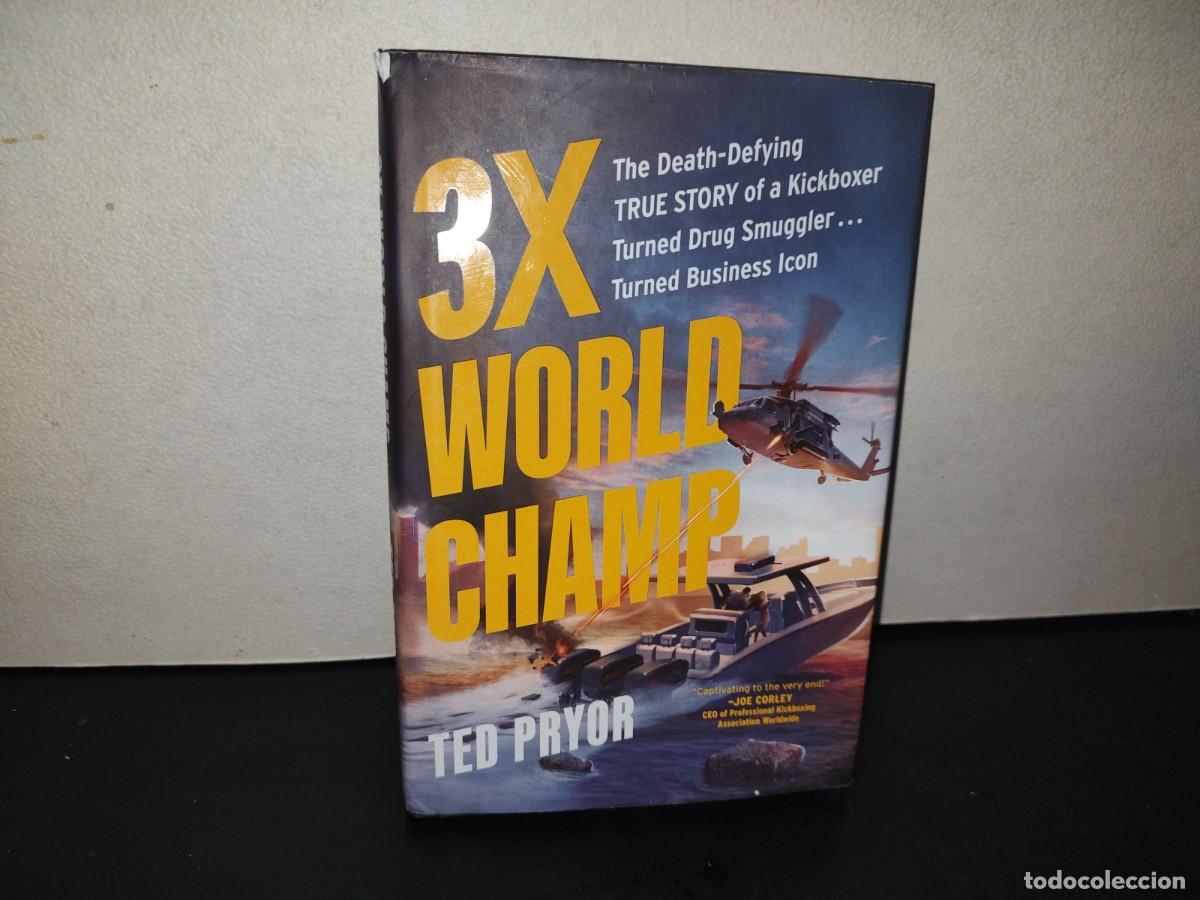 Libros: 219- 3X World Champ. The Death Defying True Story Of A Kickboxer Turned Drug Smuggler... - Ted Pryor