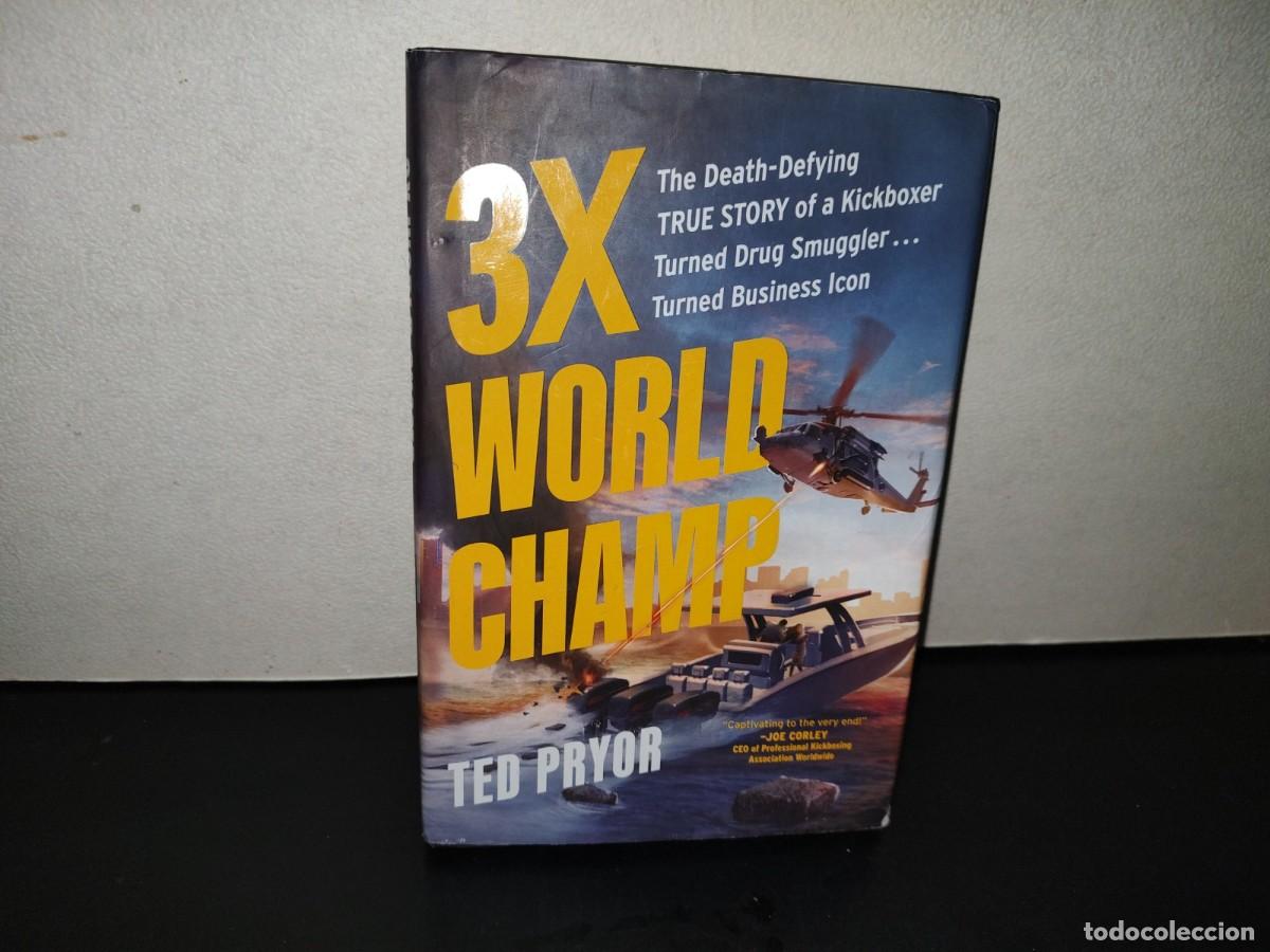 Libros: 220- 3X World Champ. The Death Defying True Story Of A Kickboxer Turned Drug Smuggler... - Ted Pryor