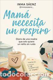 Libros: Mam&aacute; necesita un respiro - S&aacute;enz (@inmasaenz_), Inma