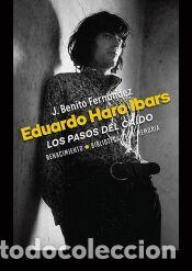 Libros: Eduardo Haro Ibars: los pasos del ca&iacute;do - Fern&aacute;ndez, J. Benito