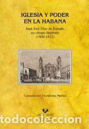 Libros: Iglesia y poder en La Habana : Juan Jos&eacute; D&iacute;az de Espada, un obispo ilustrado (1800-1832) -