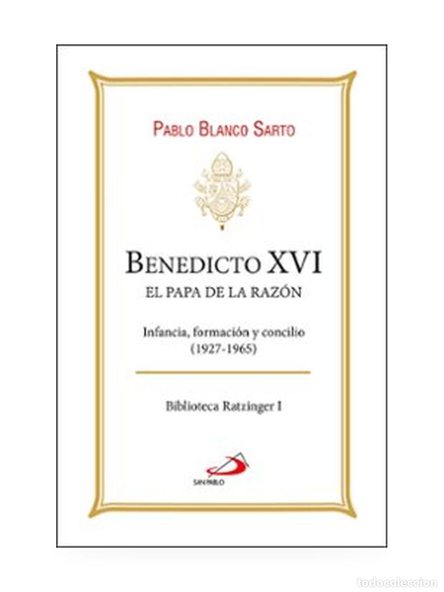 Libros: Benedicto XVI. El papa de la raz&oacute;n &mdash; Pablo Blanco Sarto &mdash; Biblioteca Ratzinger I &mdash; LM