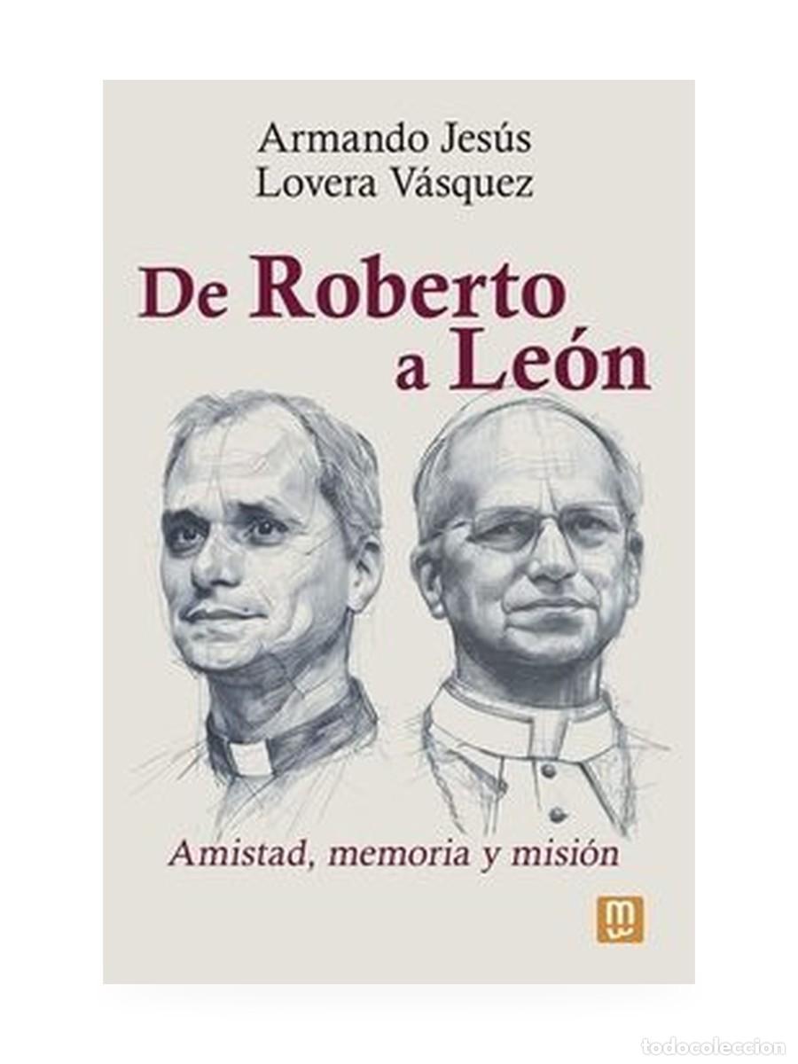 Libros: Armando Jes&uacute;s Lovera V&aacute;squez &ndash; De Roberto a Le&oacute;n. Amistad, memoria y misi&oacute;n &ndash; Mensajero &ndash; LM