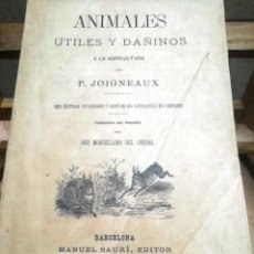 Libros: JOIGNEAUX P. ANIMALES UTILES Y DAÑINOS A LA AGRICULTURA.TR. MONTELLANO DEL CORRAL JOSE